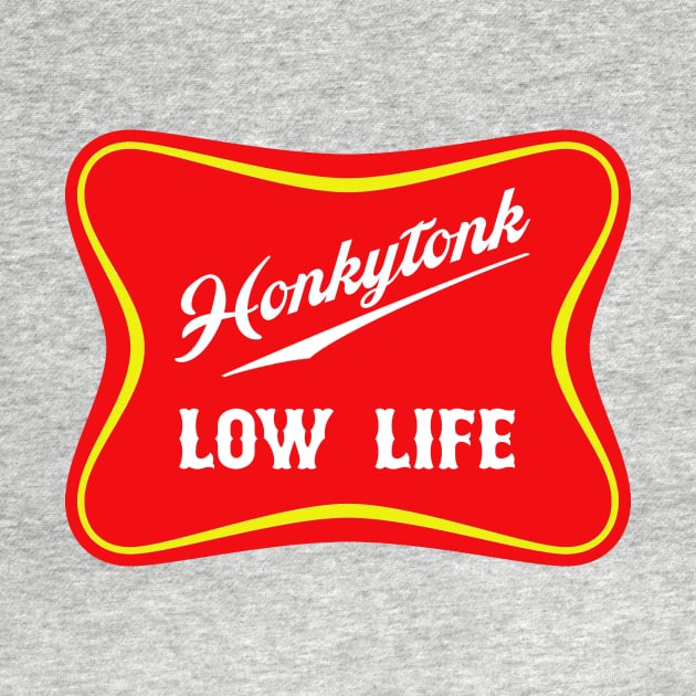 Honkytonk Low Life by djbryanc